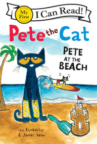 Pete the Cat: Pete at the Beach by James Dean, Kimberly Dean, James Dean, 9780062110725