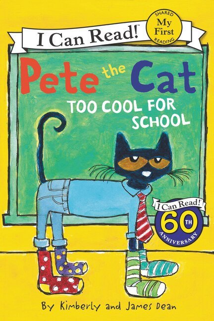 Pete the Cat: Too Cool for School by James Dean, James Dean, Kimberly Dean, 9780062110756