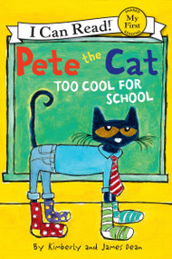 Pete the Cat: Too Cool for School by James Dean, Kimberly Dean, James Dean, 9780062110756