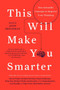 This Will Make You Smarter (New Scientific Concepts to Improve Your Thinking) by John Brockman, 9780062109392