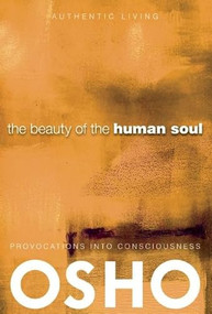 The Beauty of the Human Soul (Provocations Into Consciousness) by Osho, Osho International Foundation, 9780918963130