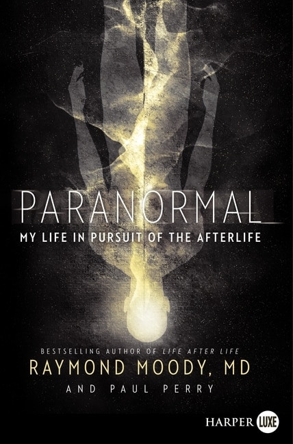 Paranormal by Raymond Moody, Paul Perry, 9780062107244