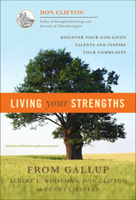 Living Your Strengths by Don Clifton, Albert L. Winseman, Curt Liesveld, 9781595620026