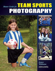 Master Guide for Team Sports Photography by James Williams, 9781584282150
