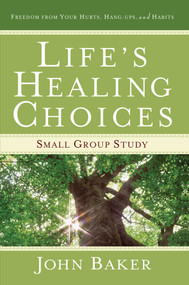 Life's Healing Choices Small Group Study (Freedom from Your Hurts, Hang-ups, and Habits) by John Baker, 9781416579182
