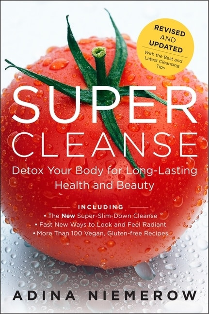 Super Cleanse Revised Edition (Detox Your Body for Long-Lasting Health and Beauty) by Adina Niemerow, 9780062113368