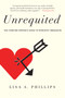 Unrequited (The Thinking Woman's Guide to Romantic Obsession) by Lisa A. Phillips, 9780062114020