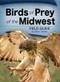 Birds of Prey of the Midwest Field Guide (Miniature Edition) by Stan Tekiela, 9781591932475