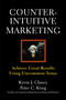 Counterintuitive Marketing (Achieving Great Results Using Common Sense) by Kevin J. Clancy, Peter C. Krieg, 9781439167250