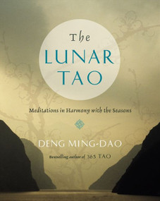 The Lunar Tao (Meditations in Harmony with the Seasons) by Ming-Dao Deng, 9780062116888