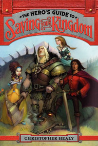 The Hero's Guide to Saving Your Kingdom - 9780062117458 by Christopher Healy, Todd Harris, 9780062117458