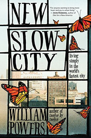 New Slow City (Living Simply in the World's Fastest City) by William  Powers, 9781608682393