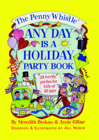 The Penny Whistle Any Day Is A Holiday Book by Jill Weber, Annie Gilbar, Meredith Brokaw, 9781476766928