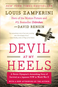 Devil at My Heels (A Heroic Olympian's Astonishing Story of Survival as a Japanese POW in World War II) by Louis Zamperini, David Rensin, 9780062118851