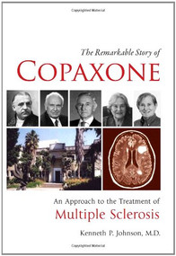 The Remarkable Story of Copaxone® by Kenneth P Johnson, 9780982321959