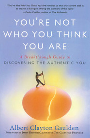 You're Not Who You Think You Are (A Breakthrough Guide to Discovering the Authentic You) by Albert Clayton Gaulden, James Redfield, 9781416583790