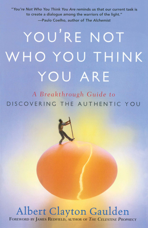 You're Not Who You Think You Are (A Breakthrough Guide to Discovering the Authentic You) by Albert Clayton Gaulden, James Redfield, 9781416583790