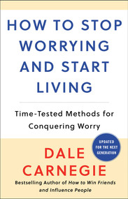How to Stop Worrying and Start Living (Time-Tested Methods for Conquering Worry) by Dale Carnegie, 9780671035976