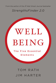 Wellbeing: The Five Essential Elements by Tom Rath, Jim Harter, 9781595620408