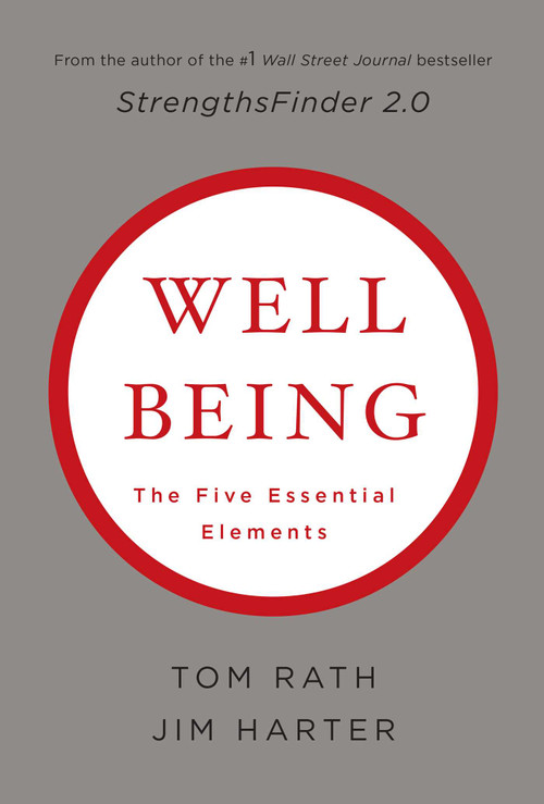 Wellbeing: The Five Essential Elements by Tom Rath, Jim Harter, 9781595620408