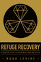 Refuge Recovery (A Buddhist Path to Recovering from Addiction) by Noah Levine, 9780062122841