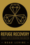 Refuge Recovery (A Buddhist Path to Recovering from Addiction) by Noah Levine, 9780062122841