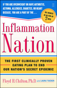 Inflammation Nation (The First Clinically Proven Eating Plan to End Our Nation's Secret Epidemic) by Floyd H. Chilton, Laura Tucker, 9780743269650