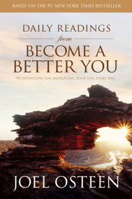 Daily Readings from Become a Better You (90 Devotions for Improving Your Life Every Day) by Joel Osteen, 9781416599821