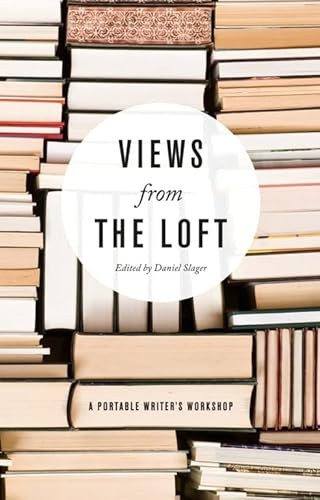 Views from the Loft (A Portable Writer's Workshop) by Daniel Slager, 9781571313232