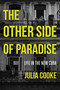 The Other Side of Paradise (Life in the New Cuba) by Julia Cooke, 9781580055314
