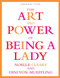 The Art and Power of Being a Lady by Noelle Cleary, Dini von Mueffling, 9780802139412