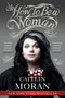 How to Be a Woman by Caitlin Moran, 9780062124296