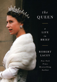 The Queen (A Life in Brief) by Robert Lacey, 9780062124463