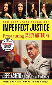 Imperfect Justice (Prosecuting Casey Anthony) by Jeff Ashton, 9780062125354