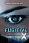 Fugitive X by Gregg Rosenblum, 9780062125996
