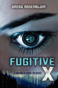 Fugitive X by Gregg Rosenblum, 9780062125996