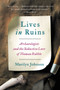 Lives in Ruins (Archaeologists and the Seductive Lure of Human Rubble) - 9780062127198 by Marilyn Johnson, 9780062127198