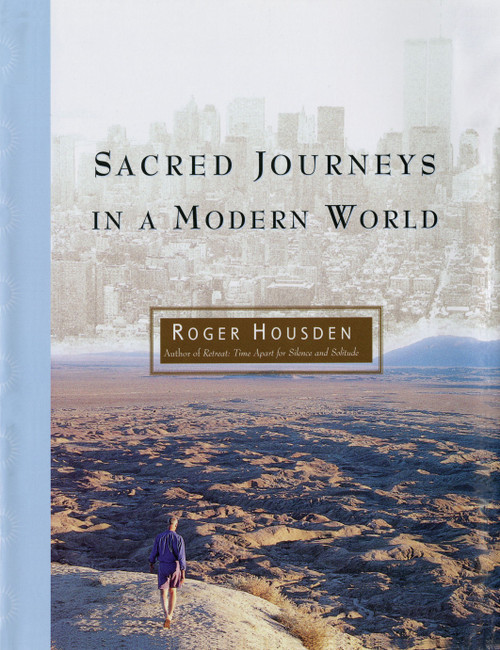 Sacred Journeys in a Modern World by Roger Housden, 9781451683684