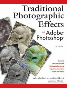Traditional Photographic Effects with Adobe Photoshop by Michelle Perkins, Paul Grant, 9781584281092