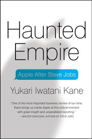 Haunted Empire (Apple After Steve Jobs) by Yukari Iwatani Kane, 9780062128256