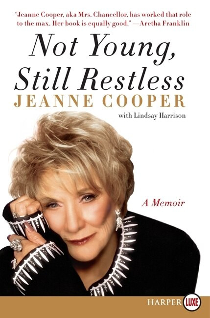 Not Young, Still Restless (A Memoir) - 9780062128539 by Jeanne Cooper, 9780062128539