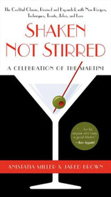 Shaken Not Stirred (A Celebration of the Martini) by Anistatia R. Miller, Jared Brown, 9780062130266