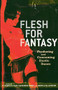 Flesh for Fantasy (Producing and Consuming Exotic Dance) by Danielle Egan, Katherine Frank, Merri Lisa Johnson, 9781560257219