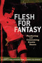 Flesh for Fantasy (Producing and Consuming Exotic Dance) by Danielle Egan, Katherine Frank, Merri Lisa Johnson, 9781560257219