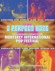 A Perfect Haze (The Illustrated History of the Monterey International Pop Festival) by Harvey Kubernik, Kenneth Kubernik, Michelle Phillips, Lou Adler, 9781595800602