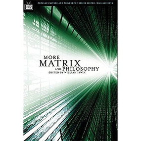 More Matrix and Philosophy (Revolutions and Reloaded Decoded) by William Irwin, 9780812695724