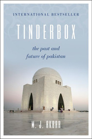 Tinderbox (The Past and Future of Pakistan) by M.J. Akbar, 9780062131799