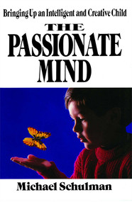 Passionate Mind (Brining Up An Intelligent and Creative Child) by Schulman, 9781476766959