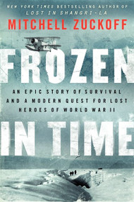 Frozen in Time (An Epic Story of Survival and a Modern Quest for Lost Heroes of World War II) - 9780062133434 by Mitchell Zuckoff, 9780062133434