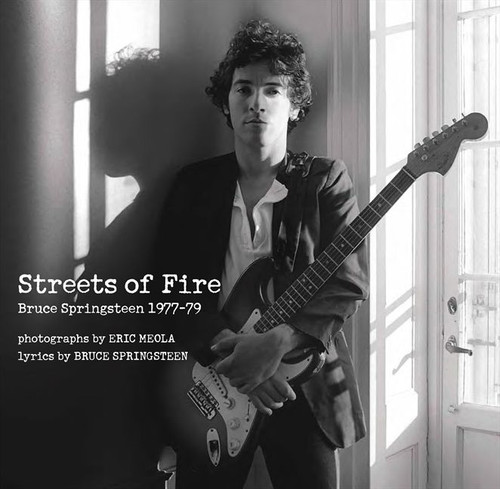 Streets of Fire (Bruce Springsteen in Photographs and Lyrics 1977-1979) by Eric Meola, 9780062133458